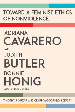 Toward a Feminist Ethics of Nonviolence (eBook, PDF) - Cavarero, Adriana; Butler, Judith; Honig, Bonnie