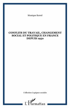Cover CONFLITS DU TRAVAIL, CHANGEMENT SOCIAL ET POLITIQUE EN FRANCE DEPUIS 1950 (eBook, PDF)