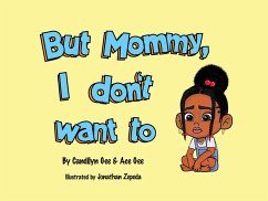 But Mommy, I Don't Want To! (eBook, ePUB) - Candilyn Gee, Ace Gee