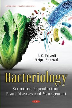 Bacteriology: Structure, Reproduction, Plant Diseases and Management (eBook, PDF) Bacteriology: Structure, Reproduction, Plant Diseases and Management (eBook, PDF)
