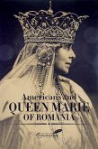 Americans and Queen Marie of Romania (eBook, ePUB) Americans and Queen Marie of Romania (eBook, ePUB)
