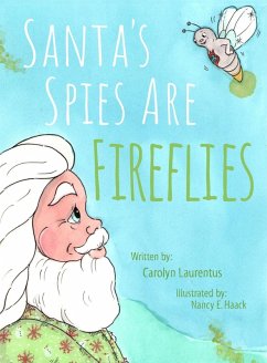 Santa's Spies Are Fireflies (eBook, ePUB) - Laurentus, Carolyn