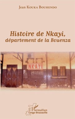 Histoire de Nkayi, département de la Bouenza (eBook, PDF) - Kouka Bouhendo