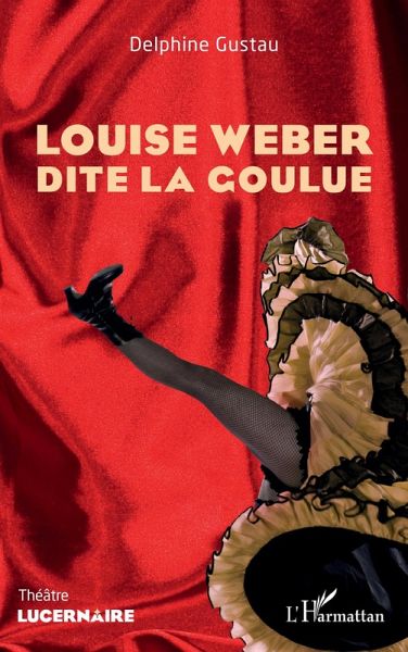 Louise Weber dite la Goulue (eBook, PDF)