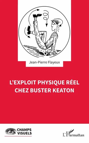 L'exploit physique réel chez Buster Keaton (eBook, PDF) L'exploit physique réel chez Buster Keaton (eBook, PDF)
