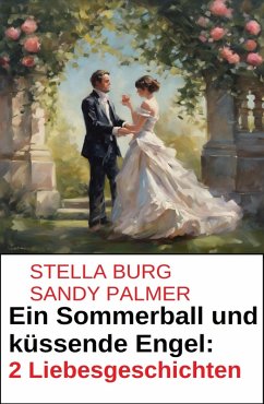 Cover Ein Sommerball und küssende Engel: 2 Liebesgeschichten (eBook, ePUB)