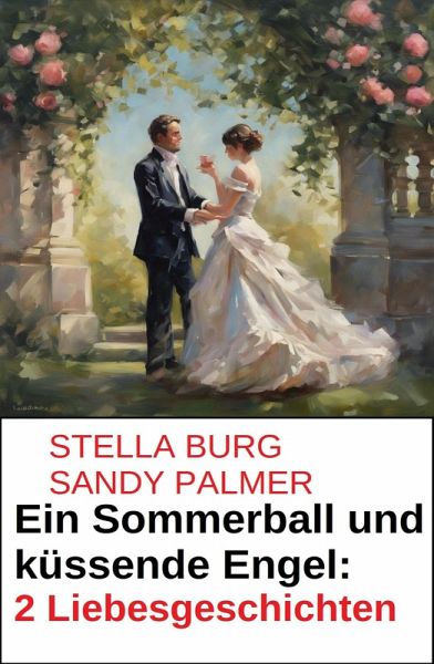 Ein Sommerball und küssende Engel: 2 Liebesgeschichten (eBook, ePUB)