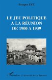 Le jeu politique à la Réunion de 1900 à 1939 (eBook, PDF)