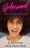 Delusional: When I Lost My Mind in Love (eBook, ePUB) Delusional: When I Lost My Mind in Love (eBook, ePUB)