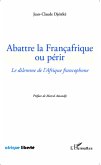 Abattre la Françafrique ou périr (eBook, PDF)