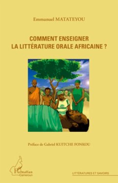 Comment enseigner la littérature orale africaine ? (eBook, ePUB) - Matateyou