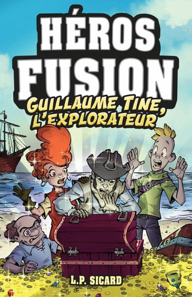 Héros Fusion - Hors Série - Guillaume-Tine, l'explorateur (eBook, ePUB) Héros Fusion - Hors Série - Guillaume-Tine, l'explorateur (eBook, ePUB)
