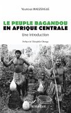 Le peuple Bagandou en Afrique centrale. Une introduction (eBook, ePUB)