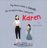 My Mom's Name is Sarah, But Everyone Keeps Calling Her Karen (eBook, ePUB)