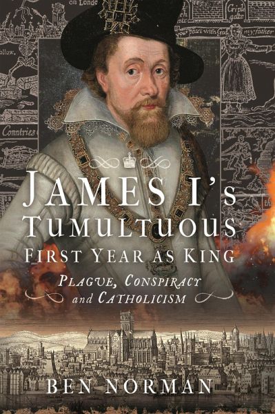 James I's Tumultuous First Year as King (eBook, ePUB)