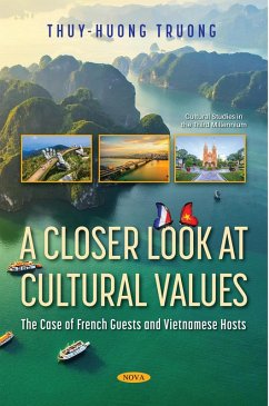 Closer Look at Cultural Values: The Case of French Guests and Vietnamese Hosts (eBook, PDF) Closer Look at Cultural Values: The Case of French Guests and Vietnamese Hosts (eBook, PDF)