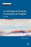 Le naufrage du francais, le triomphe de l'anglais (eBook, PDF) Le naufrage du francais, le triomphe de l'anglais (eBook, PDF)