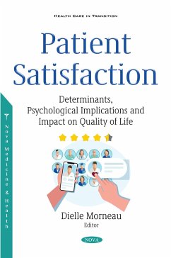 Patient Satisfaction: Determinants, Psychological Implications and Impact on Quality of Life (eBook, PDF) Patient Satisfaction: Determinants, Psychological Implications and Impact on Quality of Life (eBook, PDF)