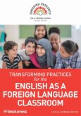 Transforming Practices for the English as a Foreign Language Classroom (eBook, ePUB) Transforming Practices for the English as a Foreign Language Classroom (eBook, ePUB)
