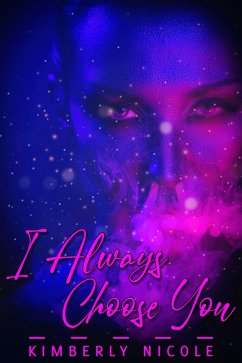 I Always Choose You (eBook, ePUB) - Nicole, Kimberly