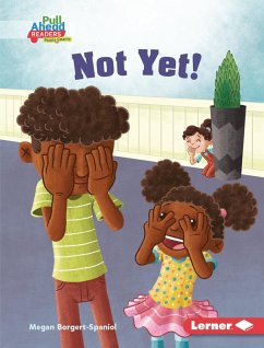 Not Yet! (eBook, ePUB) - Borgert-Spaniol, Megan