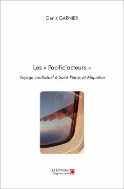 Cover Les « Pacific'acteurs » Voyage conflictuel à Saint-Pierre-et-Miquelon (eBook, ePUB)