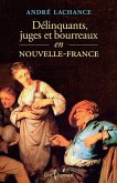 Délinquants, juges et bourreaux en Nouvelle-France (eBook, ePUB) Délinquants, juges et bourreaux en Nouvelle-France (eBook, ePUB)
