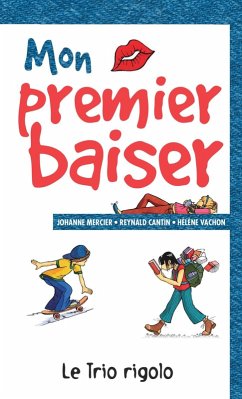 Mon premier baiser (eBook, PDF) - Reynald Cantin, Cantin; Johanne Mercier, Mercier; Helene Vachon, Vachon