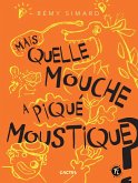 Mais quelle mouche a piqué Moustique? (eBook, PDF) Mais quelle mouche a piqué Moustique? (eBook, PDF)