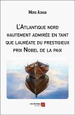L'Atlantique nord hautement admiree en tant que laureate du prestigieux prix Nobel de la paix (eBook, ePUB) L'Atlantique nord hautement admiree en tant que laureate du prestigieux prix Nobel de la paix (eBook, ePUB)