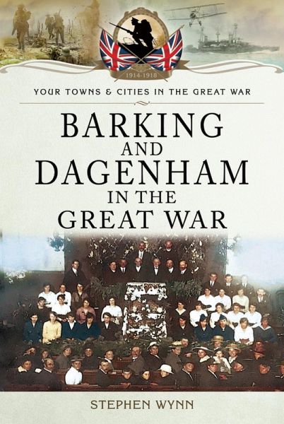 Barking and Dagenham in the Great War (eBook, PDF)