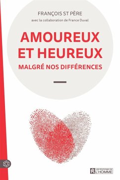 Amoureux et heureux malgré nos différences (eBook, ePUB) - France Duval, Duval; Francois St Pere, St Pere