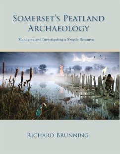 Somerset's Peatland Archaeology (eBook, ePUB) - Richard Brunning, Brunning