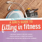 Girl's Guide to Fitting in Fitness (eBook, ePUB) Girl's Guide to Fitting in Fitness (eBook, ePUB)