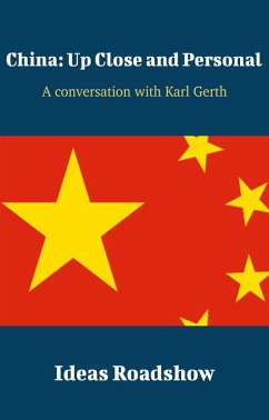 China: Up Close and Personal - A Conversation with Karl Gerth (eBook, ePUB) - Howard Burton, Burton