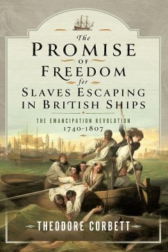 Promise of Freedom for Slaves Escaping in British Ships (eBook, PDF) - Theodore Corbett, Corbett