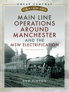 Main Line Operations Around Manchester and the MSW Electrification (eBook, PDF) - Robert P Pixton, Pixton
