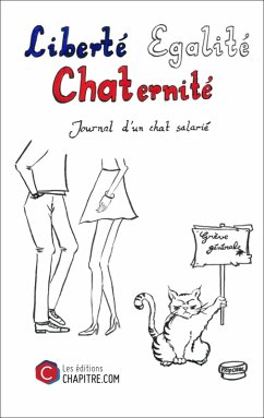 Cover Liberté Egalité Chaternité - Journal d'un chat salarié (eBook, ePUB)