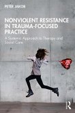Nonviolent Resistance in Trauma-Focused Practice (eBook, ePUB)