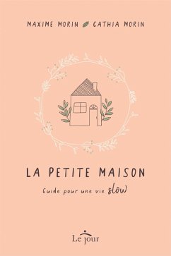 La petite maison (eBook, ePUB) - Maxime Morin, Morin; Cathia Morin, Morin