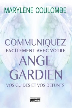 Cover Communiquez facilement avec votre ange gardien, avec vos guides, avec vos défunts (eBook, ePUB)