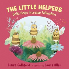 Cover The Little Helpers: Bella Helps Increase Pollination : (a climate-conscious children's book) (eBook, ePUB)