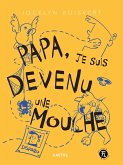Papa, je suis devenu une mouche (eBook, PDF) Papa, je suis devenu une mouche (eBook, PDF)