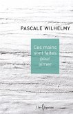 Ces mains sont faites pour aimer (eBook, ePUB) Ces mains sont faites pour aimer (eBook, ePUB)