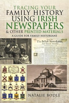 Cover Tracing your Family History using Irish Newspapers and other Printed Materials (eBook, ePUB)