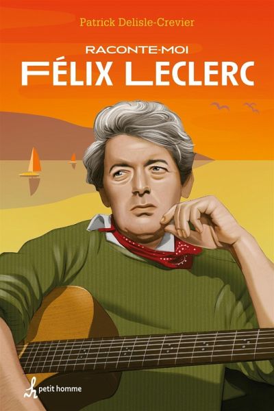 Raconte-moi Félix Leclerc (eBook, ePUB)
