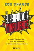 Le superpouvoir de l'influence (eBook, ePUB) Le superpouvoir de l'influence (eBook, ePUB)