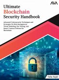 Ultimate Blockchain Security Handbook : Advanced Cybersecurity Techniques and Strategies for Risk Management, Threat Modeling, Pen Testing, and Smart Contract Defense for Blockchain (eBook, ePUB)