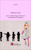 Mamans solos - Les nouvelles Supers-Mamans !! - Anecdotes et Tribulations (eBook, ePUB)