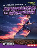 La verdadera ciencia de la supervelocidad y la superfuerza (The Real Science of Superspeed and Superstrength) (eBook, ePUB)